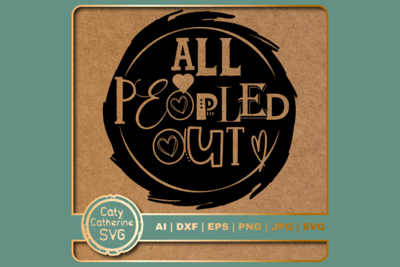 All Peopled Out Funny Antisocial Quote: Graphics for Crafts & Local Branding