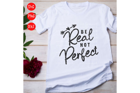 Be Real Not Perfect SVG: Graphics for Crafts & Content