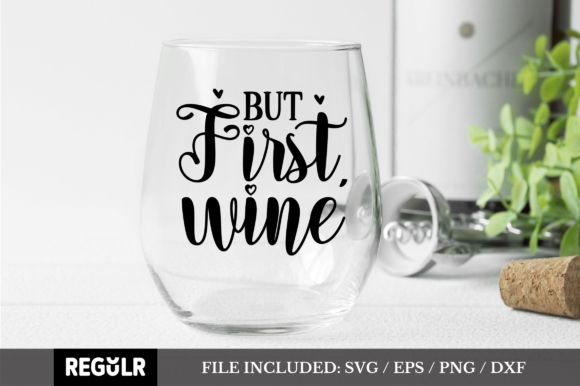 But First, Wine SVG: Graphics for Crafts That Sell