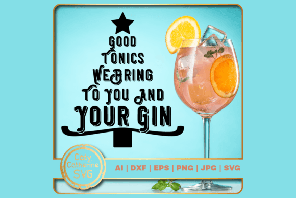 Good Tonics We Bring to You and Your Gin: Graphics for Crafts & Joy