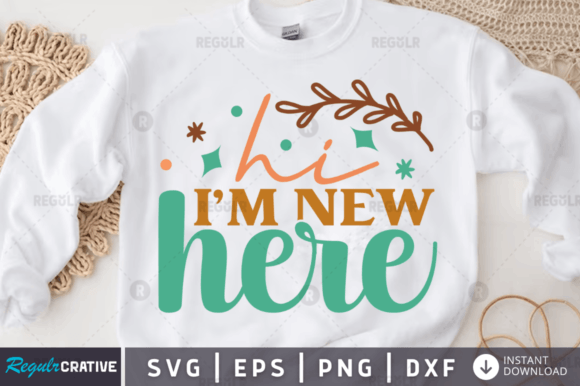 Hi I’m New Here SVG Design for Crafts & Graphics