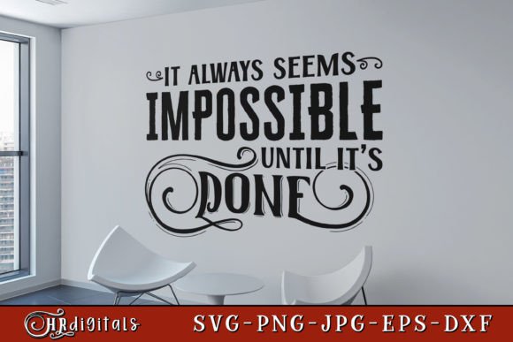 It Always Seems Impossible Until Done Graphics
