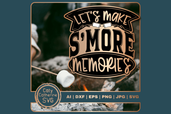 Let’s Make S More Memories Camping Graphics