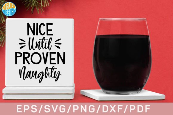 Nice Until Proven Naughty Coaster SVG: Graphics for Crafts & Brand Play