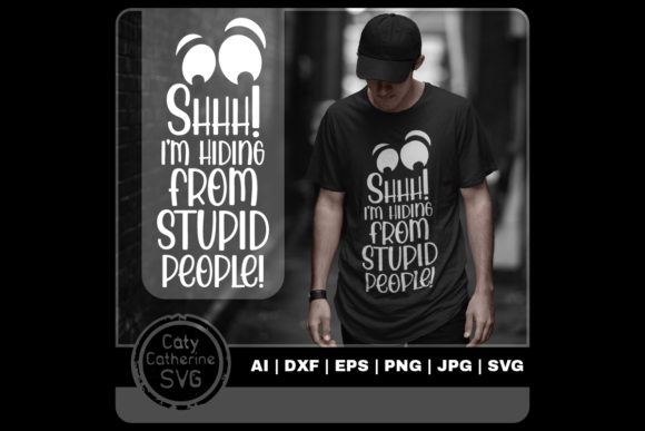 Shhh I’m Hiding from Stupid People Graphics for Crafts