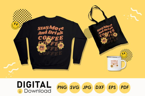 Stay More and Drink Coffee Graphics for Crafts