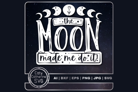 The Moon Made Me Do It: Funny Graphics for Crafts