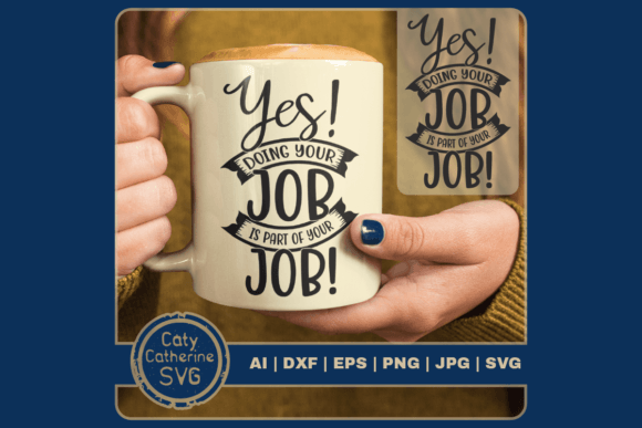 Yes Doing Your Job Is Part of Your Job Graphics